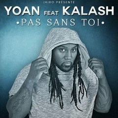 YOAN Ft. KALASH - Pas Sans Toi - Single Version iTUNES [May 2014]