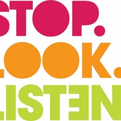 Stop, Look, Listen