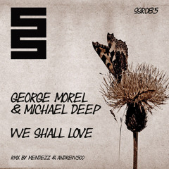 George Morel & Michael Deep-We Shall Love (Original Mix) snippet, low quality