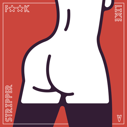 F#$k Like A Stripper