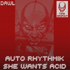 She Wants Acid - Dawl (Tone Dropout)