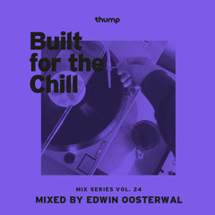 Built for the Chill Vol. 24 - Edwin Oosterwal