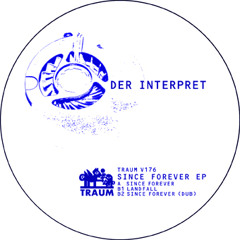 Der Interpret - Since Forever (Dub - Traum V176)