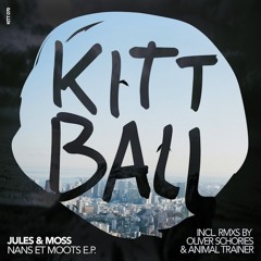 Jules & Moss - Nans et Moots (Oliver Schories Remix) | Kittball Records