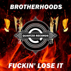 Brotherhoods - Fuckin' Lose It (OUT NOW!)"Quartzo Records"