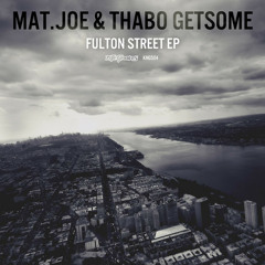Mat.Joe & Thabo Getsome - Fulton Street EP KNG504CUT