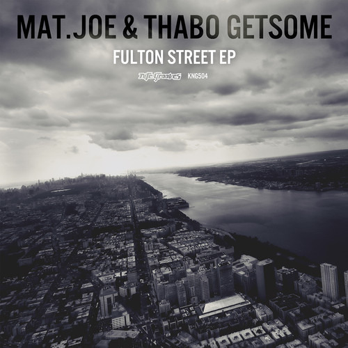 Mat.Joe & Thabo Getsome - Fulton Street EP KNG504CUT