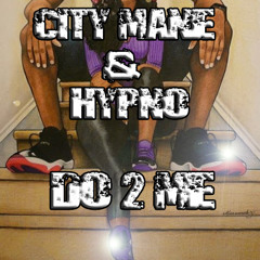 City Mane & Hypno-Do To Me