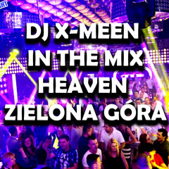 DJ X-Meen In Da Mix - Club Heaven Zielona Góra Live 31.05.2014