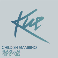 Childish Gambino - Heartbeat (It's The DJ Kue Remix!)