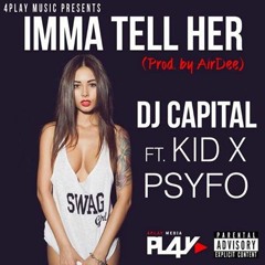 Imma Tell Her Ft Kid X & Psyfo (Dirty)