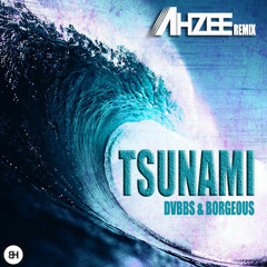 DVBBS & Borgeous – Tsunami (Ahzee Remix)
