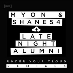 Under Your Cloud (Mr FijiWiji Remix) by Myon & Shane 54 + Late Night Alumni