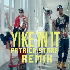 Yike In It (Patrick Starr Remix) - Free Download
