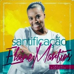 Elaine Martins -   Santificação - Oficial