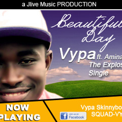 Beautiful Day- Vypa Ft. Aminata