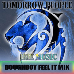 Tomorrow People - Irie Music (Doughboy Feel It Mix)