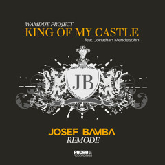 Wamdue Project ft. Jonathan Mendelsohn - King Of My Castle (Josef Bamba Remode) OUT NOW!