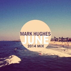 MARK HUGHES - JUNE 2014 HOUSE MIX