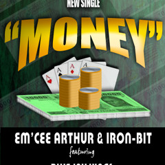 Bit) "Money"  by Em'Cee Arthur & Iron-Bit featuring Bluejay Kings (Prod. Iron-Bit)