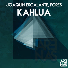 Joaquin Escalante, Fores - Kahlua (Original Mix) Arenas Recordings