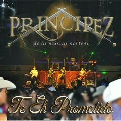 Principez De La Musica Norteña - Te He Prometido {2014}... Live