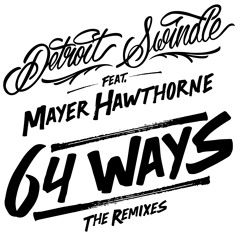 Detroit Swindle | 64 Ways Ft. Mayer Hawthorne | The Remixes (Minimix)