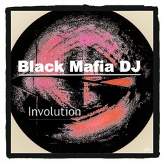 Black Mafia DJ - Involution (Snippet)
