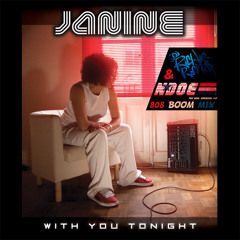 Janine_ With you Tonight (Dj Richie Rich & NDOE) 808 Boom Mix