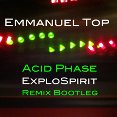 Emmanuel Top - Acid Phase (exploSpirit Remix) [Bootleg]
