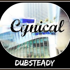 Cynical (Dubsteady - Old Song)