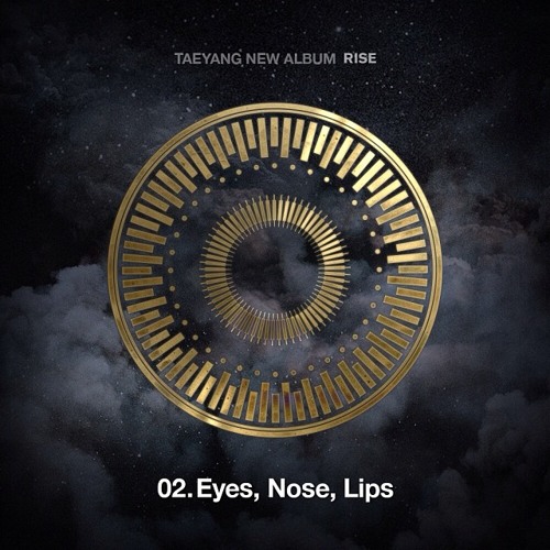 taeyang eyes nose lips album c Stream Taeyang - 02. Eyes, nose, lips by GDragon 18.88
