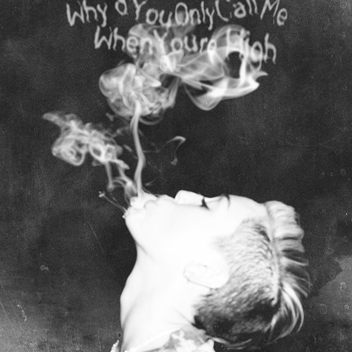 Why d you call me. Miley cyrus why&#039;d you only call me when you&#039;re high. whyd you only call me. arctic monkeys why&#039;d you only call. whyd you only call me when you high.