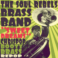 the soul rebels brass band - sweet dreams (chrispop booty brass repop)