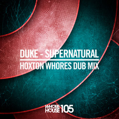 Duke - Supernatural (Hoxton Whores Dub) Whore House (Promo Edit) Released 19.06.14