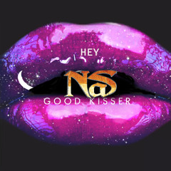 Hey Nas, Good Kisser