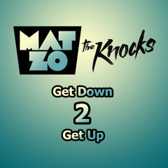Mat Zo - Get Down 2 Get Up (Ft. The Knocks) [Free Download]