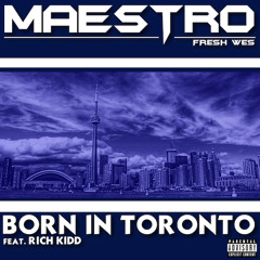 Maestro Fresh Wes - Born In Toronto FT. Rich Kidd (Explicit)