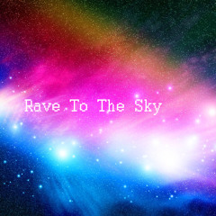 Rave to the Sky