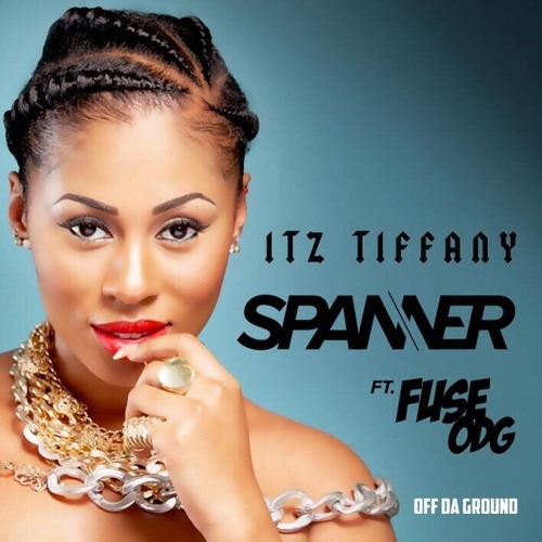 Itz Tiffany - Spanner ft. Fuse ODG (Prod by Killbeatz)