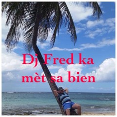 Dj Fred ka mèt sa bien