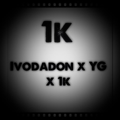 Ivodadon x YG x1K