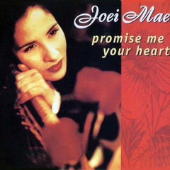 Joei Mae - Promise Me Your Heart