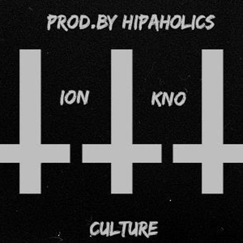 Ion Kno - Culture (Prod By. Hipaholics)