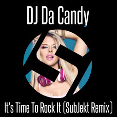 DJ Da Candy & Artem Teya - It's Time To Rock It! (SubJekt Remix)