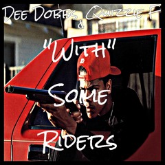 Dee Dobbs feat. Quizzie F - With Some Riders