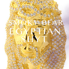 SMOKY BEAR - Egyptian Shyt