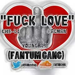 Fantum Gang - Fuck Love