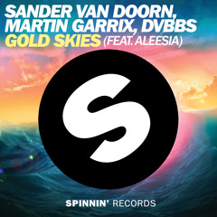 Sander van Doorn, Martin Garrix, DVBBS - Gold Skies ft. Aleesia