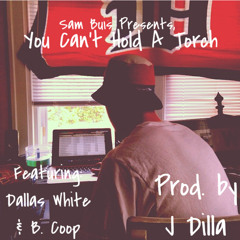 You Can't Hold A Torch Ft B Coop & Dallas White (Prod. J Dilla)